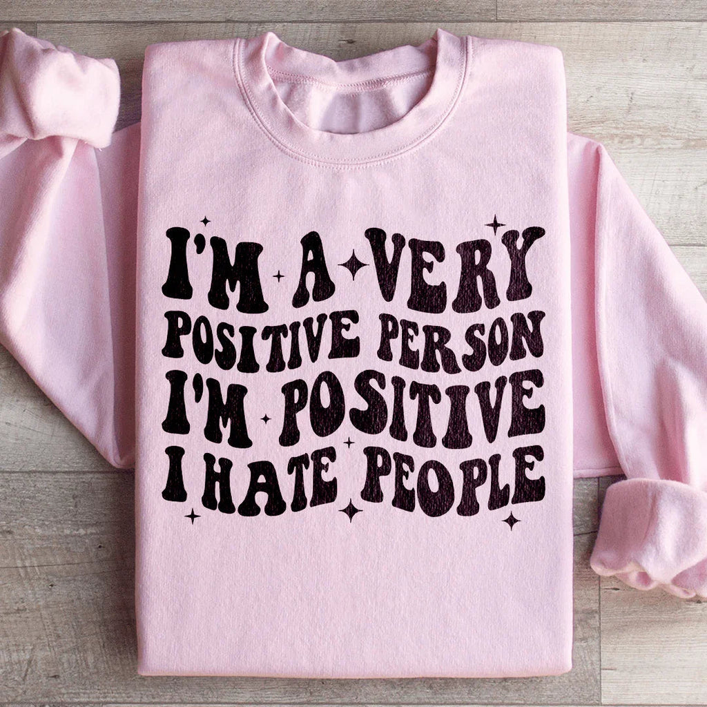 I'm A Very Positive Person Sweatshirt Peachy Sunday