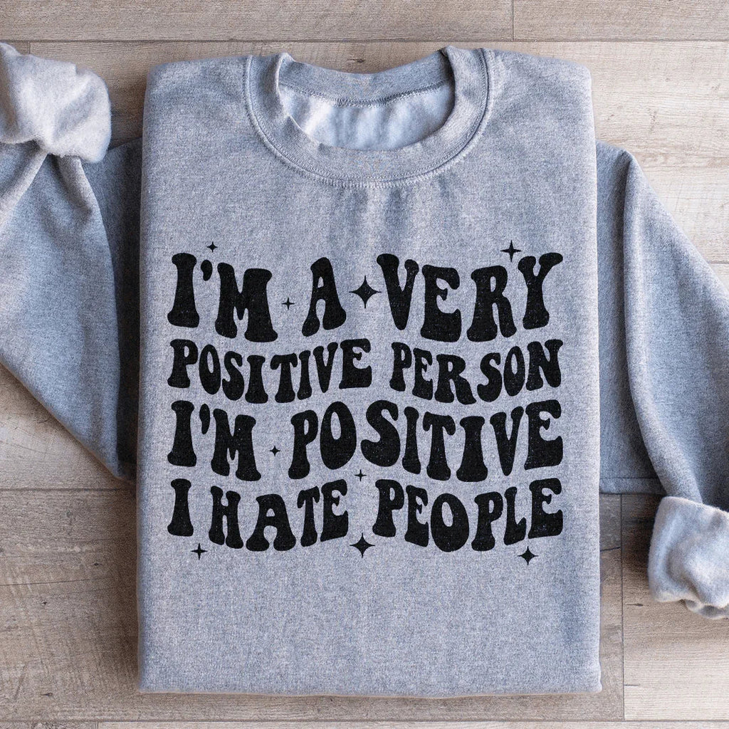 I'm A Very Positive Person Sweatshirt Peachy Sunday
