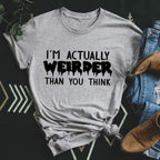 I'm Actually Weirder Than You Think Tee Peachy Sunday