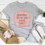 I'm An Adult But Not Like A Real Adult Tee Peachy Sunday