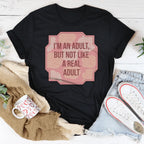 I'm An Adult But Not Like A Real Adult Tee Peachy Sunday