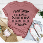 I'm Catching Feelings This Year Tee Peachy Sunday