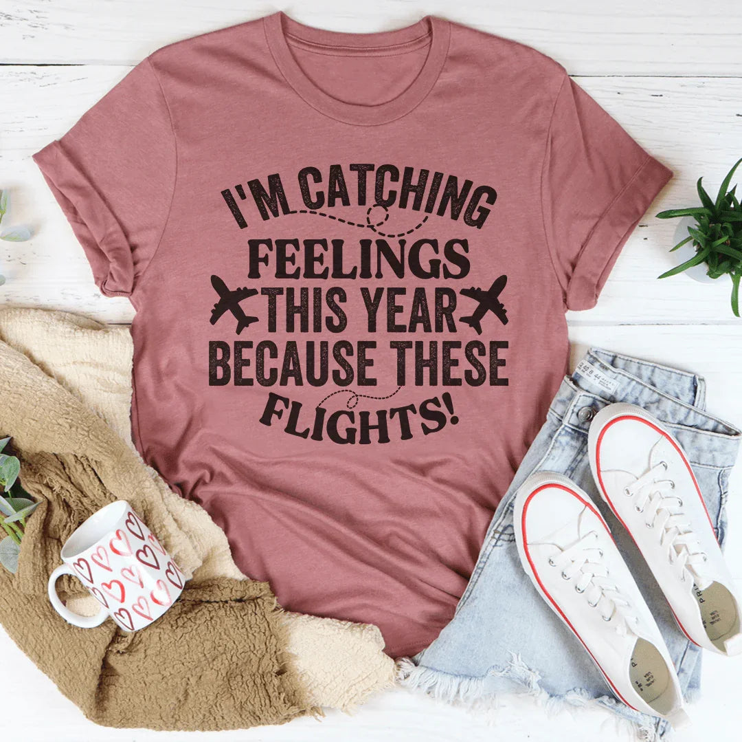 I'm Catching Feelings This Year Tee Peachy Sunday