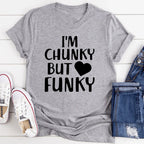 I'm Chunky But Funky Tee - SJB-DIAMOND ELITES