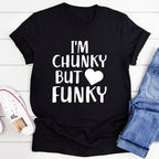 I'm Chunky But Funky Tee - SJB-DIAMOND ELITES