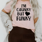 I'm Chunky But Funky Tee - SJB-DIAMOND ELITES