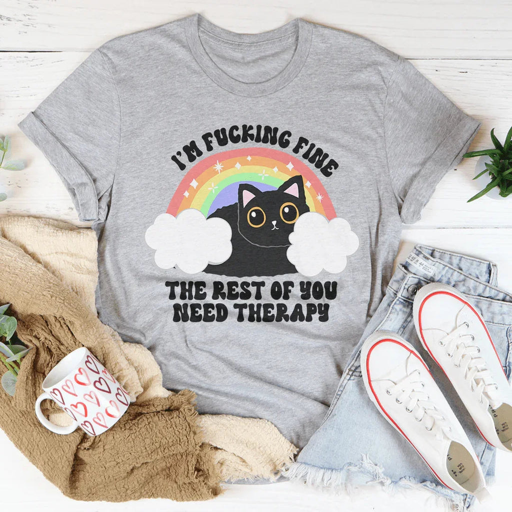 I’m F-cking Fine The Rest Of You Need Therapy Tee Peachy Sunday