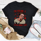 I'm Feeling A Little Woozy Here Tee