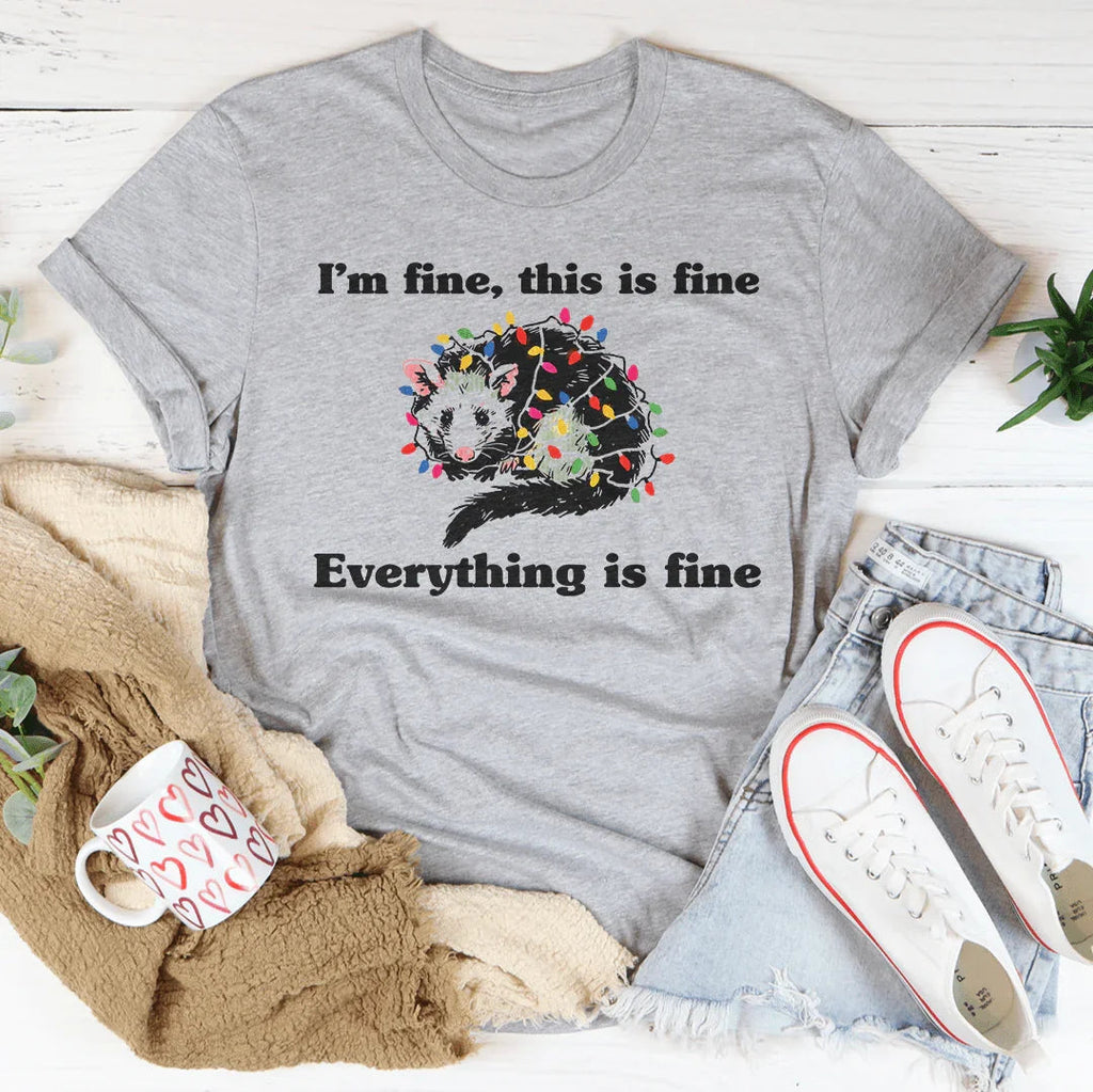 I’m Fine This Is Fine Everything Is Fine Tee Peachy Sunday