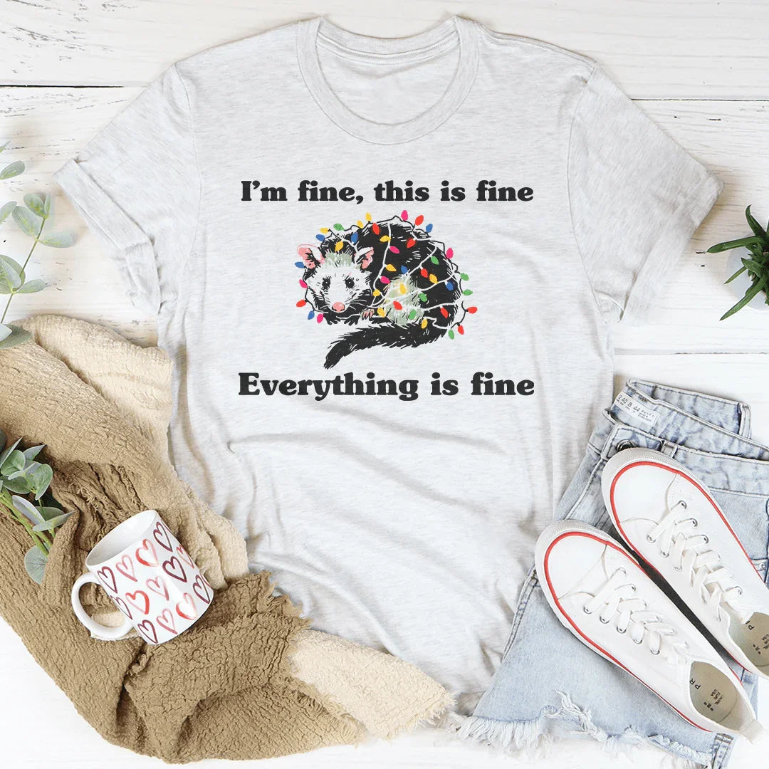 I’m Fine This Is Fine Everything Is Fine Tee Peachy Sunday