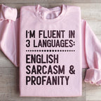 I'm Fluent In 3 Language Sweatshirt Peachy Sunday