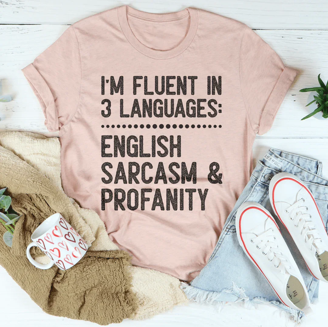 I'm Fluent In 3 Languages Tee Peachy Sunday