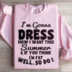 I'm Gonna Dress How I Want Sweatshirt