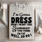 I'm Gonna Dress How I Want Sweatshirt