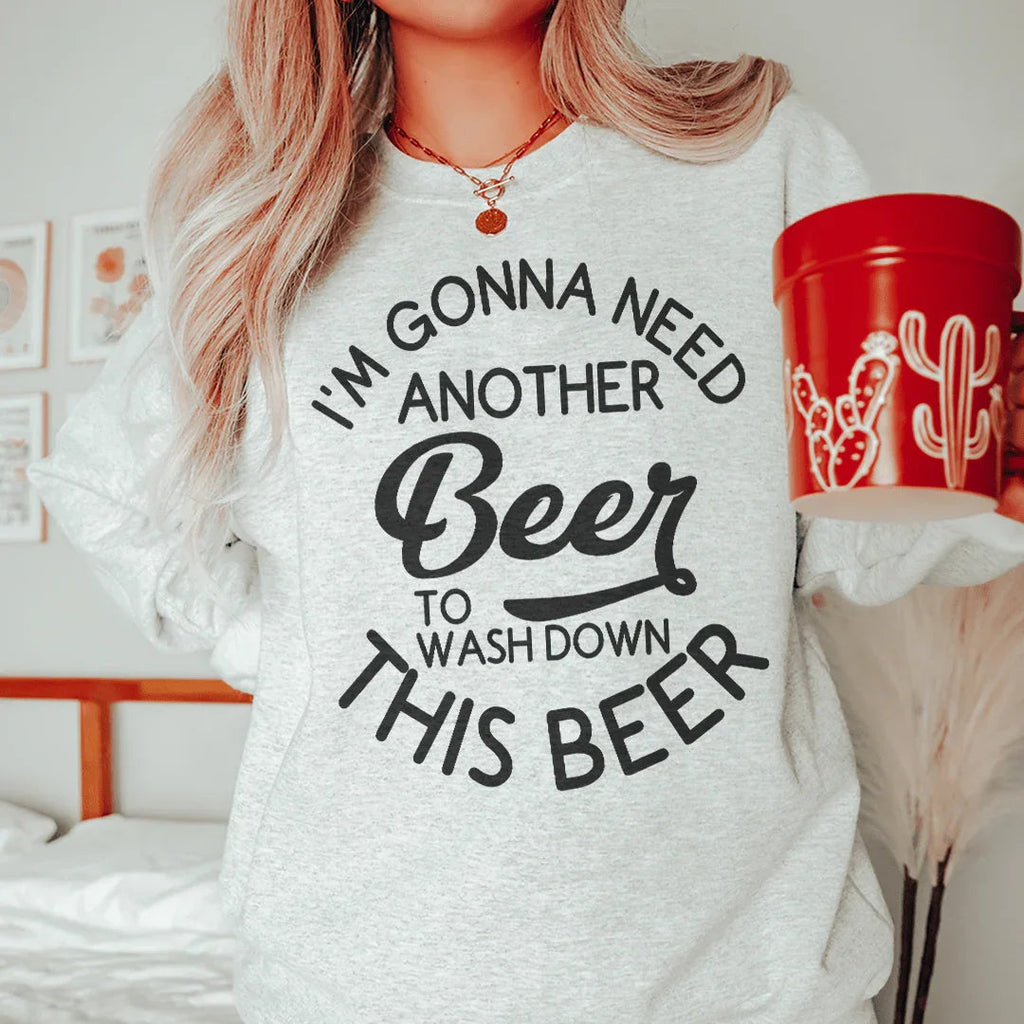 I'm Gonna Need Another Beer Sweatshirt Peachy Sunday