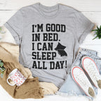 I'm Good In Bed I Can Sleep All Day Tee Peachy Sunday