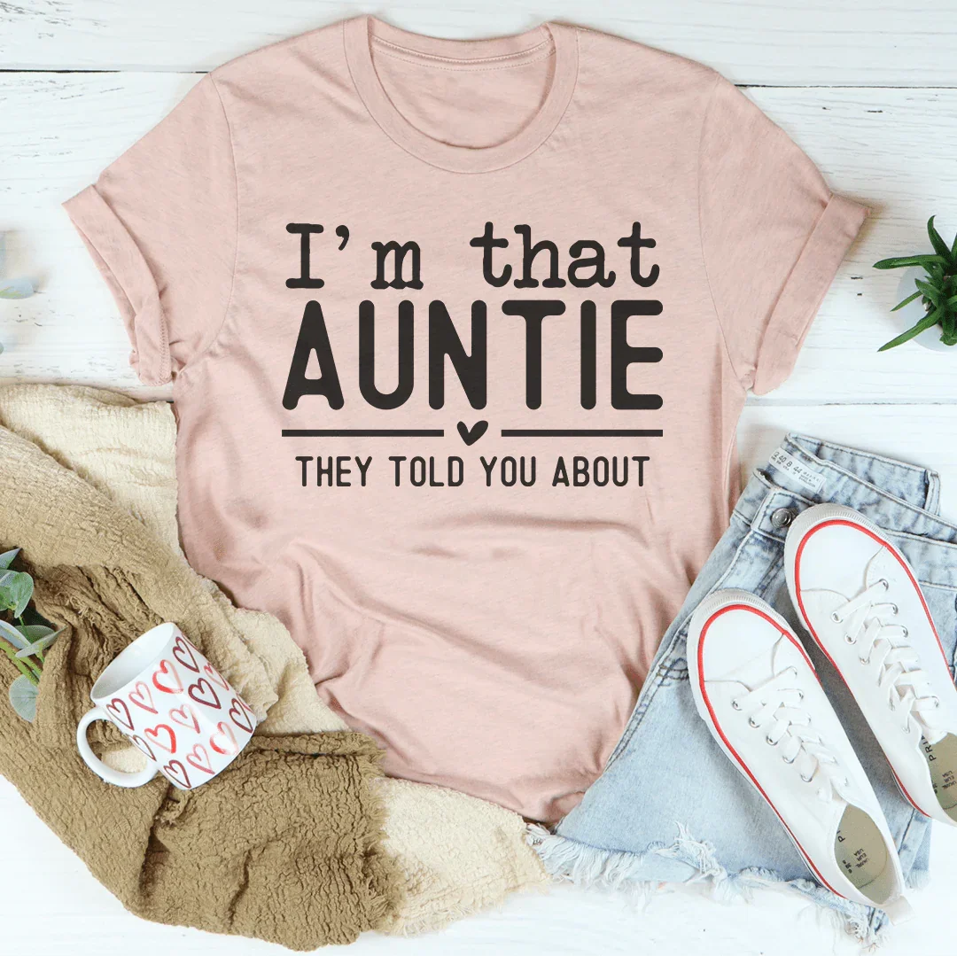 I'm That Auntie They Told You About Tee Peachy Sunday