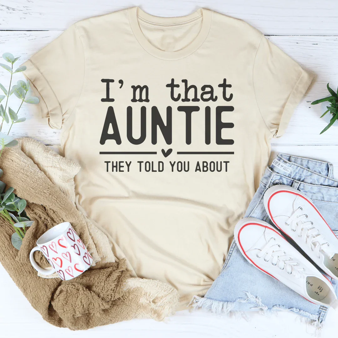 I'm That Auntie They Told You About Tee Peachy Sunday