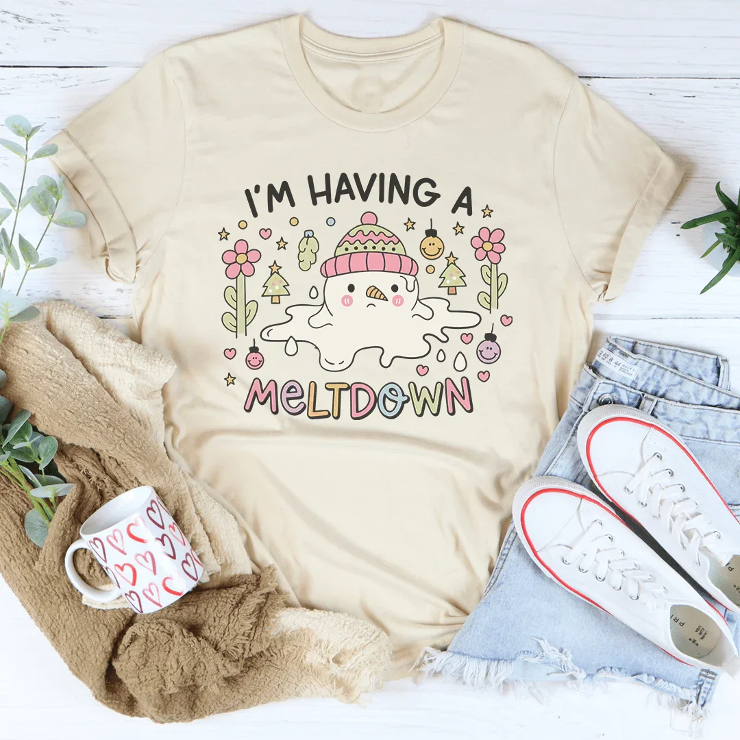 I’m Having A Meltdown Tee Peachy Sunday