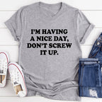 I'm Having A Nice Day Tee - SJB-DIAMOND ELITES