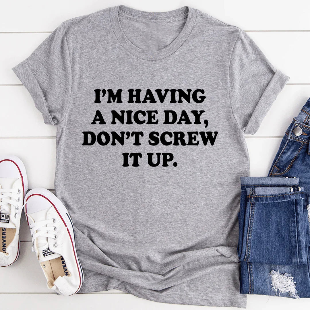 I'm Having A Nice Day Tee - SJB-DIAMOND ELITES
