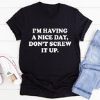 I'm Having A Nice Day Tee - SJB-DIAMOND ELITES