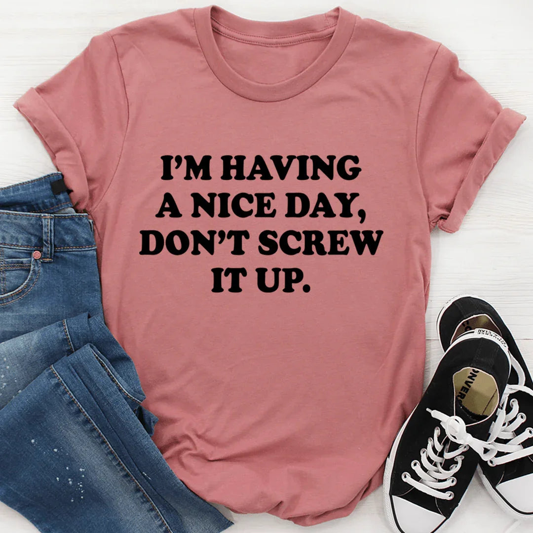I'm Having A Nice Day Tee - SJB-DIAMOND ELITES