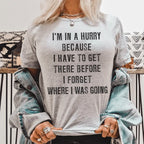 I'm In A Hurry Because I Have To Get There Before I Forget Where Tee Peachy Sunday
