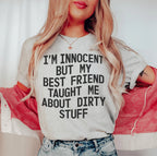 I'm Innocent But My Friend Taught Me About Dirty Stuff Tee Peachy Sunday
