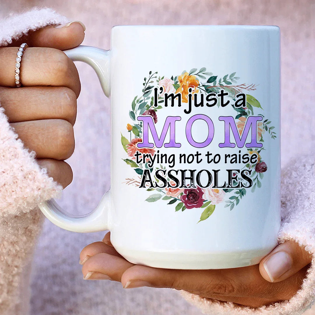 I'm Just A Mom Trying Not To Raise Assholes Ceramic Mug 15 oz Peachy Sunday