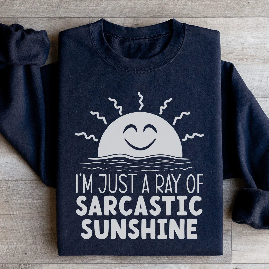 I'm Just A Ray Of Sarcastic Sunshine Sweatshirt Peachy Sunday