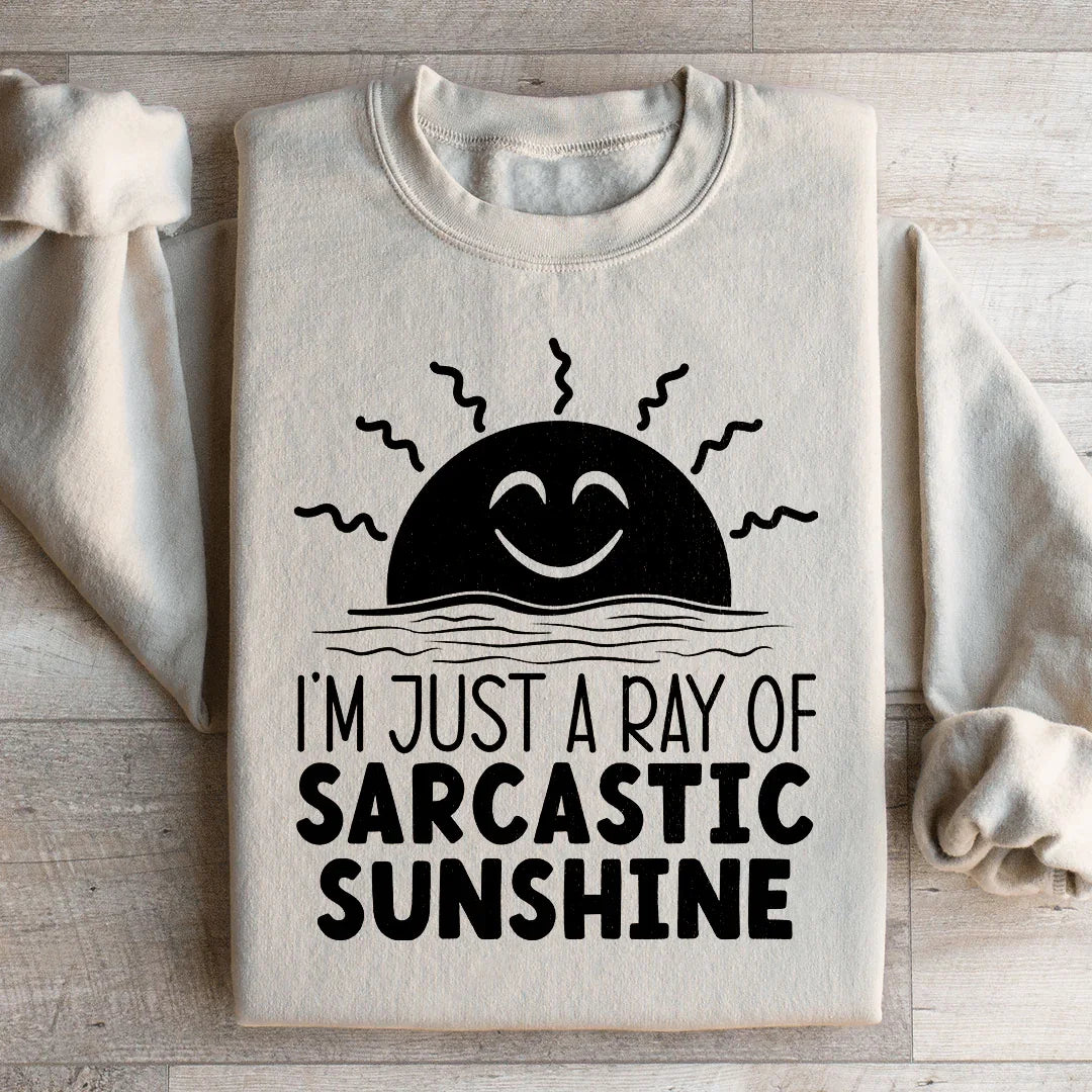 I'm Just A Ray Of Sarcastic Sunshine Sweatshirt Peachy Sunday