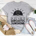 I'm Just A Ray Of Sarcastic Sunshine Tee