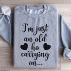I'm Just An Old Ho Carrying On Sweatshirt Peachy Sunday