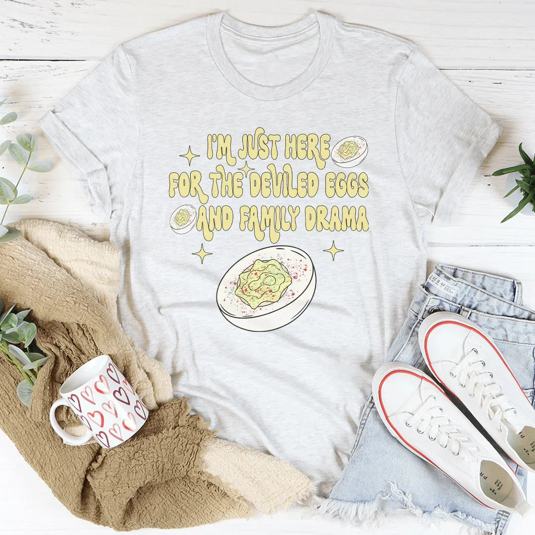 I'm Just Here For The Deviled Eggs & Family Drama Tee Peachy Sunday
