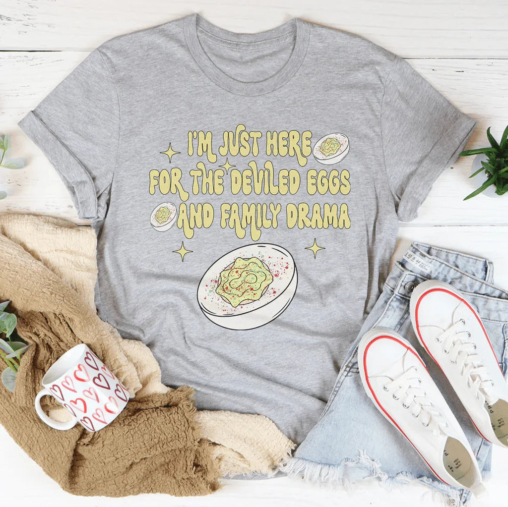 I'm Just Here For The Deviled Eggs & Family Drama Tee Peachy Sunday