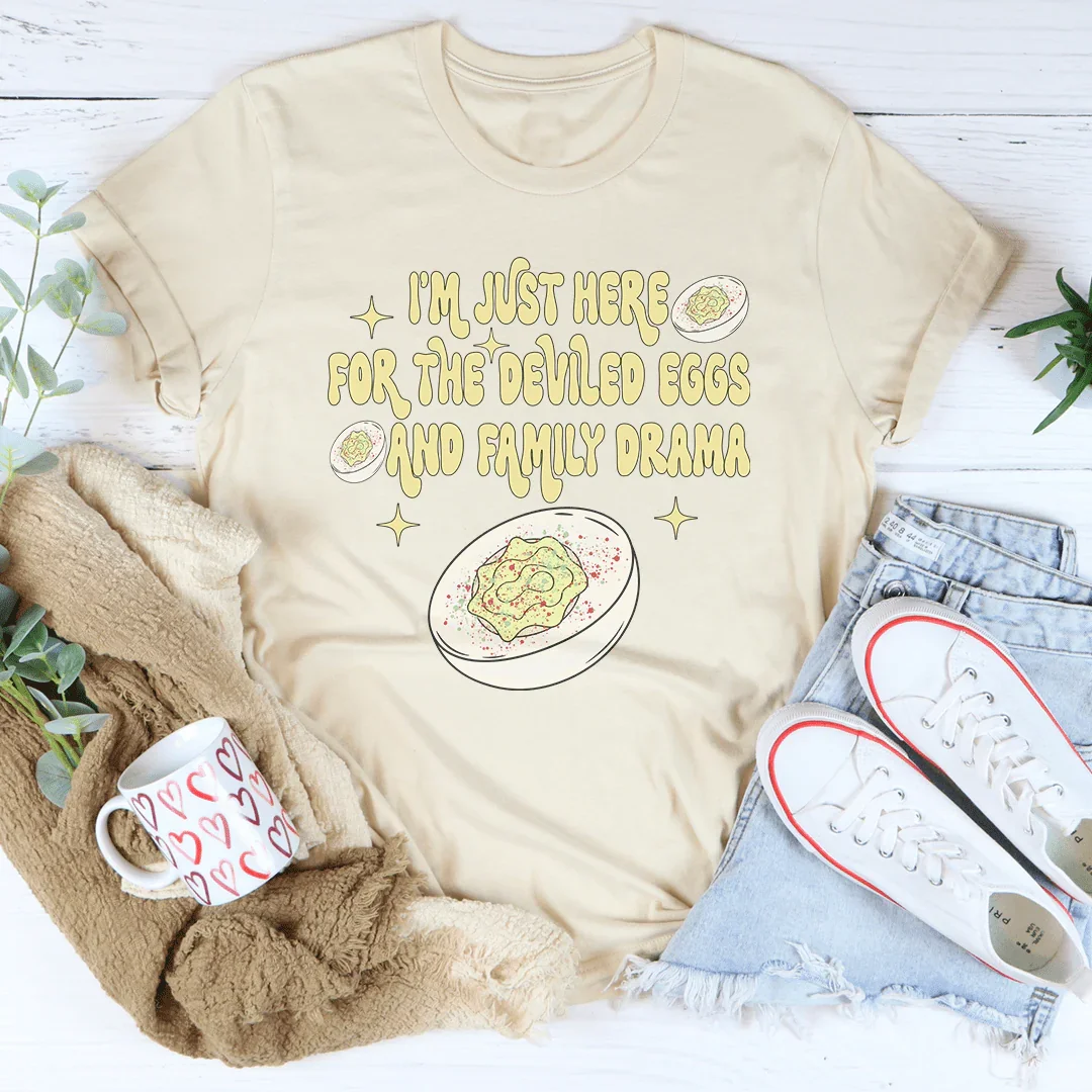 I'm Just Here For The Deviled Eggs & Family Drama Tee Peachy Sunday