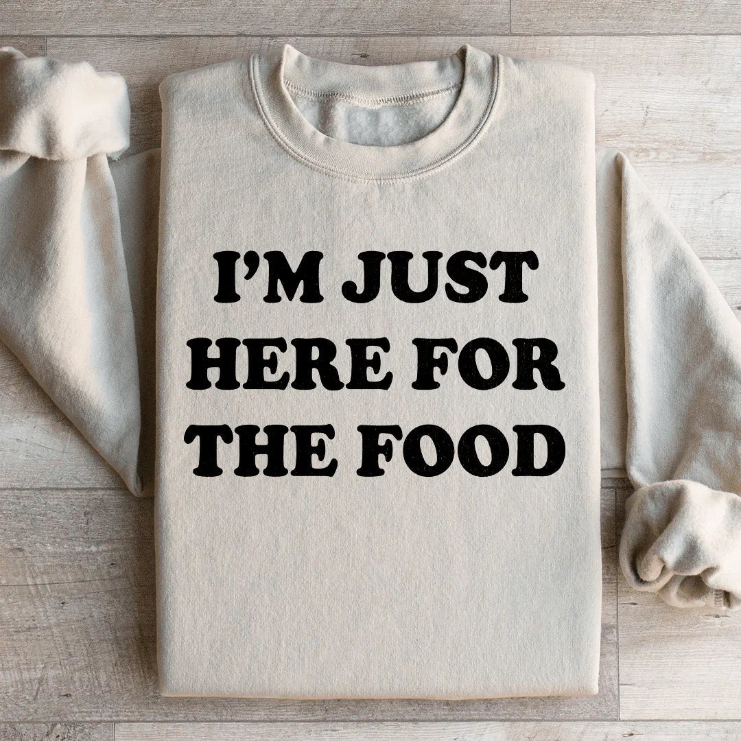 I'm Just Here For The Food Sweatshirt Peachy Sunday