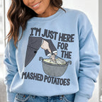 I'm Just Here For The Mashed Potatoes Sweatshirt Peachy Sunday