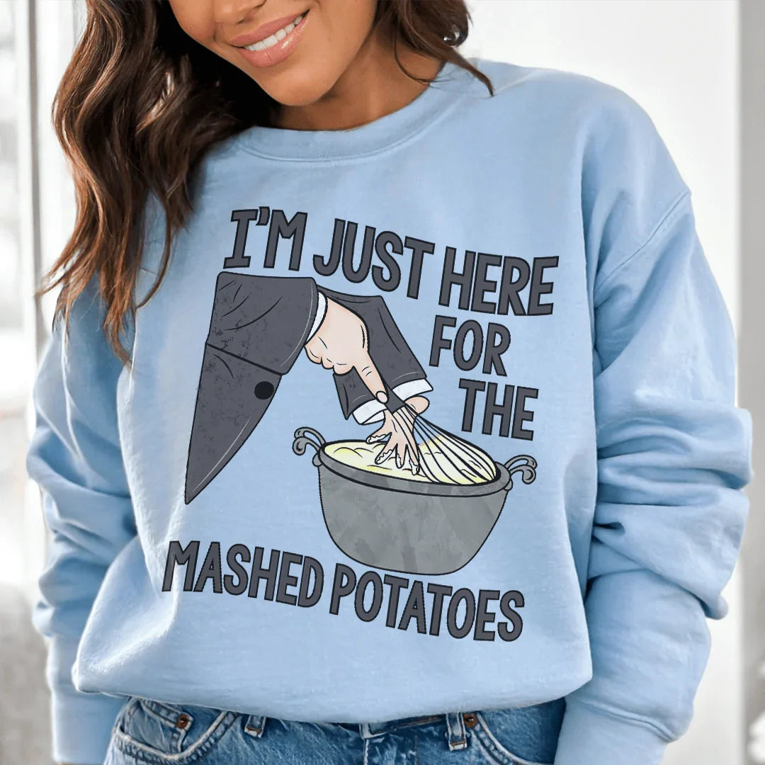 I'm Just Here For The Mashed Potatoes Sweatshirt Peachy Sunday