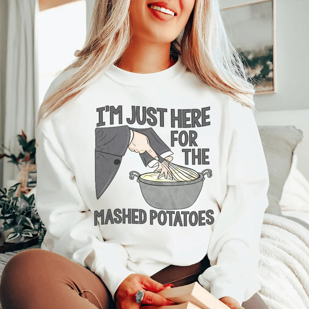 I'm Just Here For The Mashed Potatoes Sweatshirt Peachy Sunday