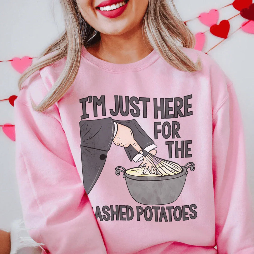 I'm Just Here For The Mashed Potatoes Sweatshirt Peachy Sunday