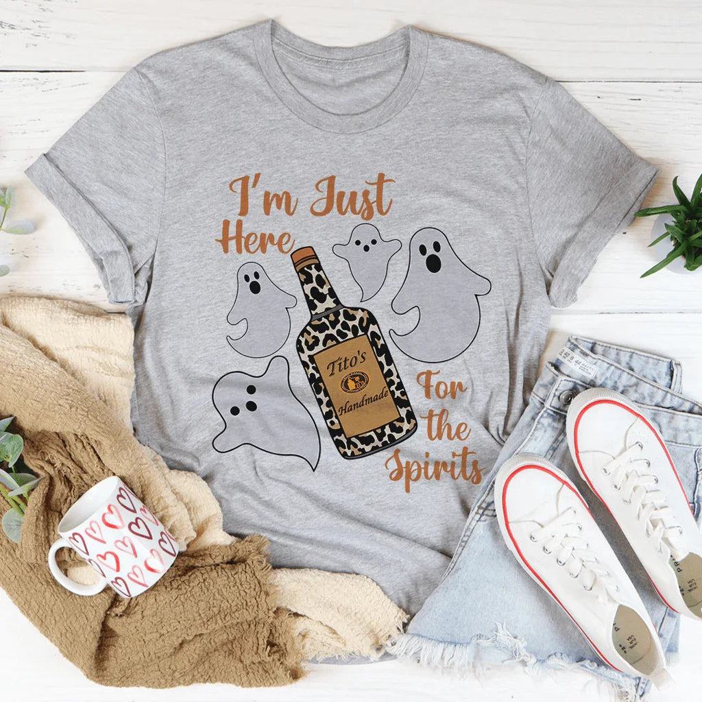 I'm Just Here For The Spirits Tee