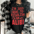 I'm Just Here To Establish An Alibi Tee Peachy Sunday