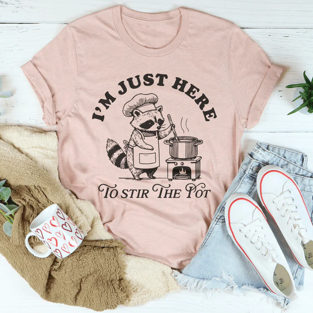 I’m Just Here To Stir The Pot Tee Peachy Sunday