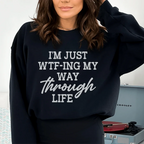 I'm Just Wtf-ing My Way Through Life Sweatshirt Peachy Sunday