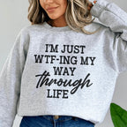I'm Just Wtf-ing My Way Through Life Sweatshirt Peachy Sunday