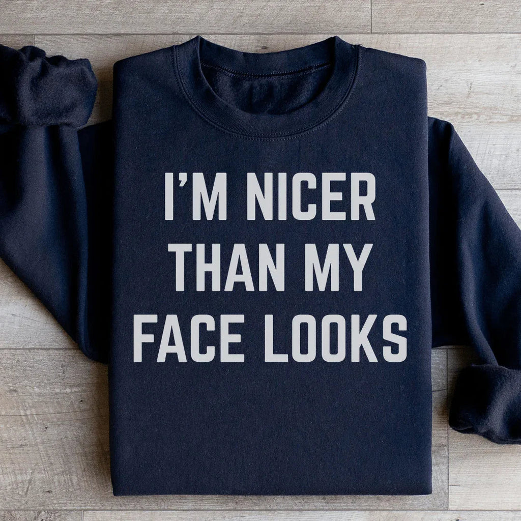 I'm Nicer Than My Face Looks Sweatshirt Peachy Sunday