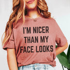 I'm Nicer Than My Face Looks Tee Peachy Sunday