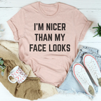I'm Nicer Than My Face Looks Tee Peachy Sunday